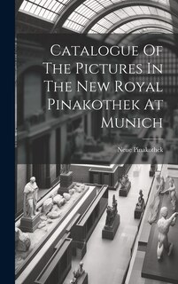 Front cover_Catalogue Of The Pictures In The New Royal Pinakothek At Munich
