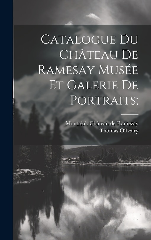 Front cover_Catalogue Du Château De Ramesay Musée Et Galerie De Portraits;