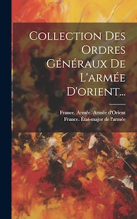 Couverture_Collection Des Ordres Généraux De L'armée D'orient...