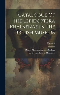 Front cover_Catalogue Of The Lepidoptera Phalaenae In The British Museum; Volume 4
