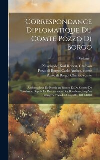 Couverture_Correspondance diplomatique du comte Pozzo di Borgo