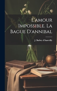 Front cover_L'amour Impossible. La Bague D'annibal