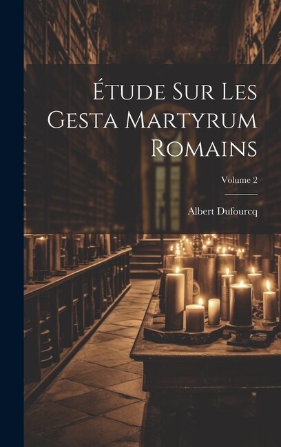 Front cover_Étude sur les Gesta martyrum romains; Volume 2