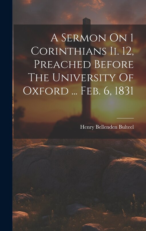 Couverture_A Sermon On 1 Corinthians Ii. 12, Preached Before The University Of Oxford ... Feb. 6, 1831