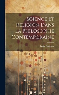 Couverture_Science Et Religion Dans La Philosophie Contemporaine