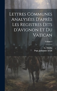 Couverture_Lettres communes analysées d'après les registres dits d'Avignon et du Vatican; Volume 4