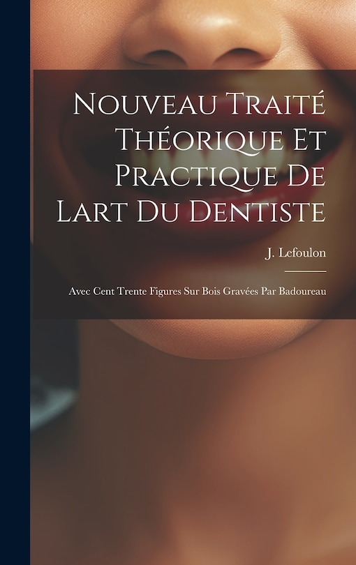 Front cover_Nouveau Traité Théorique Et Practique De Lart Du Dentiste