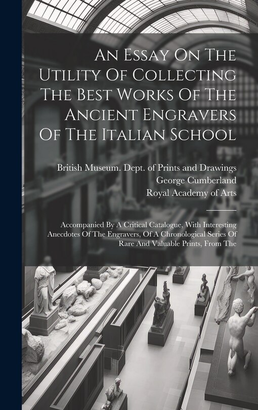 Front cover_An Essay On The Utility Of Collecting The Best Works Of The Ancient Engravers Of The Italian School