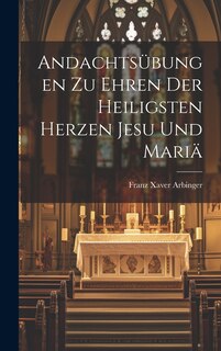 Front cover_Andachtsübungen Zu Ehren Der Heiligsten Herzen Jesu Und Mariä