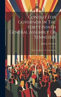 Front cover_Contest For Governor In The Forty-ninth General Assembly Of Tennessee