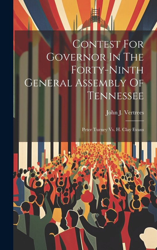 Front cover_Contest For Governor In The Forty-ninth General Assembly Of Tennessee