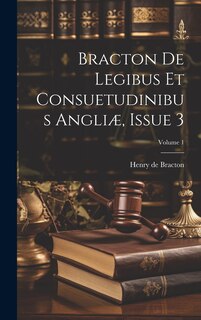 Couverture_Bracton De Legibus Et Consuetudinibus Angliæ, Issue 3; Volume 1