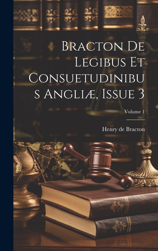 Couverture_Bracton De Legibus Et Consuetudinibus Angliæ, Issue 3; Volume 1