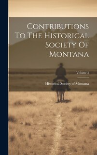 Front cover_Contributions To The Historical Society Of Montana; Volume 3