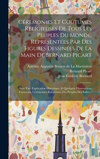 Front cover_Cérémonies Et Coutumes Religieuses De Tous Les Peuples Du Monde, Représentées Par Des Figures Dessinées De La Main De Bernard Picart