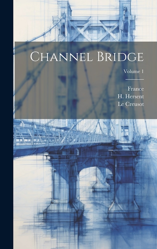 Front cover_Channel Bridge; Volume 1