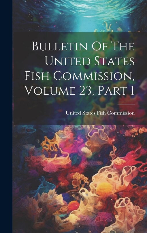 Couverture_Bulletin Of The United States Fish Commission, Volume 23, Part 1