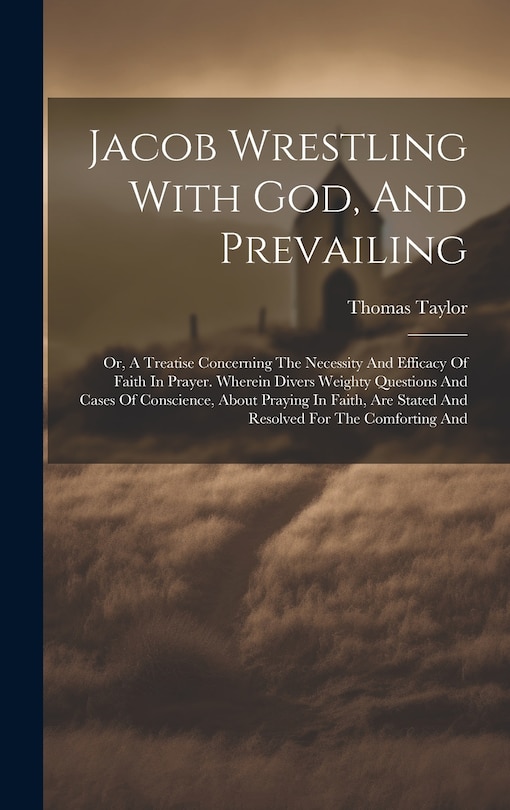 Front cover_Jacob Wrestling With God, And Prevailing