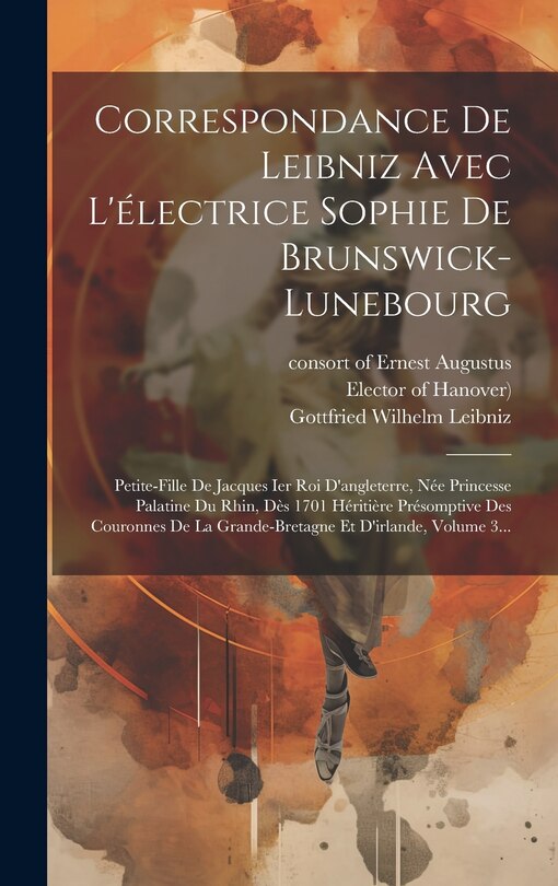 Couverture_Correspondance De Leibniz Avec L'électrice Sophie De Brunswick-lunebourg