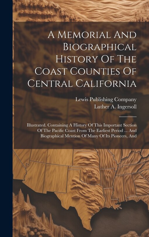 Front cover_A Memorial And Biographical History Of The Coast Counties Of Central California
