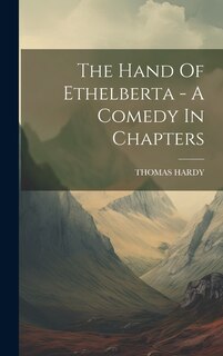 Couverture_The Hand Of Ethelberta - A Comedy In Chapters