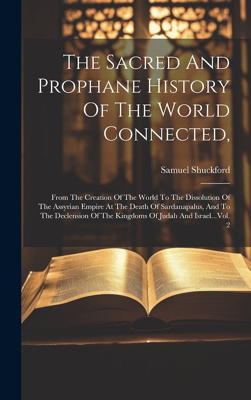 Front cover_The Sacred And Prophane History Of The World Connected,