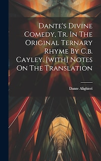 Front cover_Dante's Divine Comedy, Tr. In The Original Ternary Rhyme By C.b. Cayley. [with] Notes On The Translation