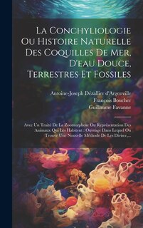 Couverture_La Conchyliologie Ou Histoire Naturelle Des Coquilles De Mer, D'eau Douce, Terrestres Et Fossiles