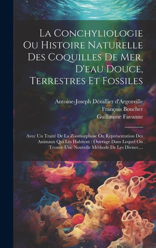 Couverture_La Conchyliologie Ou Histoire Naturelle Des Coquilles De Mer, D'eau Douce, Terrestres Et Fossiles
