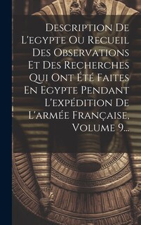 Front cover_Description De L'egypte Ou Recueil Des Observations Et Des Recherches Qui Ont Été Faites En Egypte Pendant L'expédition De L'armée Française, Volume 9...