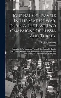Front cover_Journal Of Travels In The Seat Of War, During The Last Two Campaigns Of Russia And Turkey