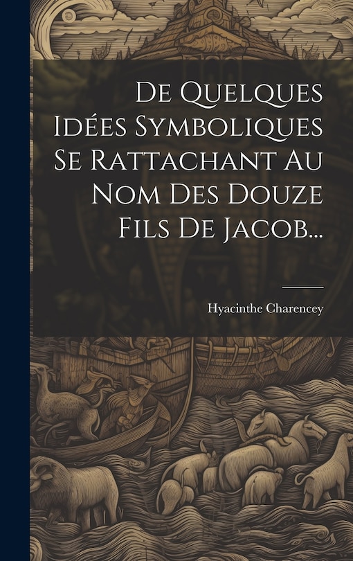 Front cover_De Quelques Idées Symboliques Se Rattachant Au Nom Des Douze Fils De Jacob...