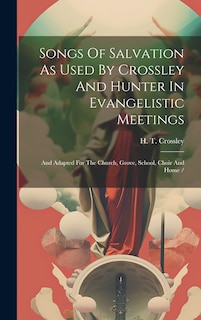 Front cover_Songs Of Salvation As Used By Crossley And Hunter In Evangelistic Meetings