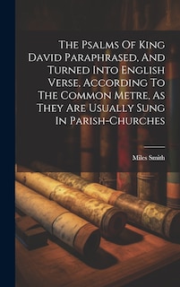 Front cover_The Psalms Of King David Paraphrased, And Turned Into English Verse, According To The Common Metre, As They Are Usually Sung In Parish-churches