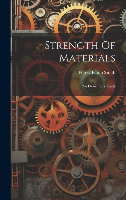 Strength Of Materials; An Elementary Study