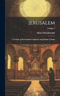 Front cover_Jerusalem; a Treatise on Ecclesiastical Authority and Judaism Volume; Volume 2