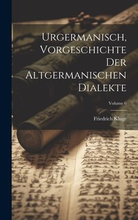 Couverture_Urgermanisch, Vorgeschichte der altgermanischen Dialekte; Volume 6