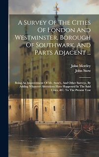 Couverture_A Survey Of The Cities Of London And Westminster, Borough Of Southwark, And Parts Adjacent ...