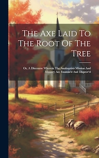 Couverture_The Axe Laid To The Root Of The Tree