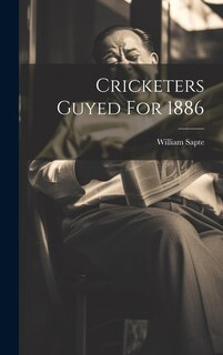 Front cover_Cricketers Guyed For 1886
