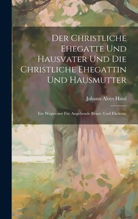 Front cover_Der Christliche Ehegatte Und Hausvater Und Die Christliche Ehegattin Und Hausmutter