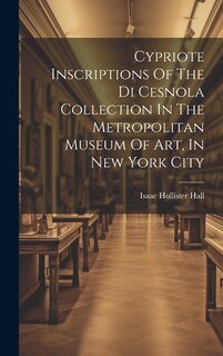 Couverture_Cypriote Inscriptions Of The Di Cesnola Collection In The Metropolitan Museum Of Art, In New York City