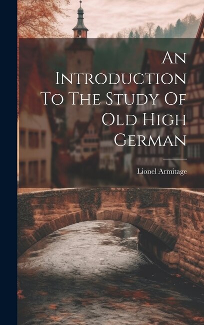 An Introduction To The Study Of Old High German