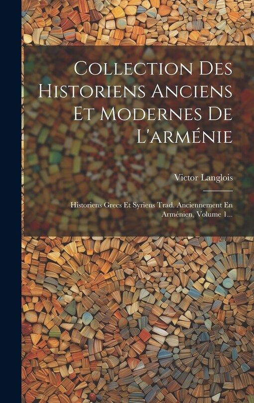 Couverture_Collection Des Historiens Anciens Et Modernes De L'arménie