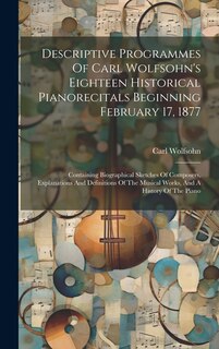Couverture_Descriptive Programmes Of Carl Wolfsohn's Eighteen Historical Pianorecitals Beginning February 17, 1877