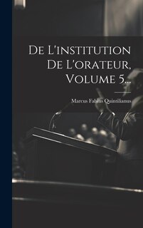Front cover_De L'institution De L'orateur, Volume 5...