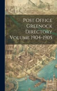 Front cover_Post Office Greenock Directory Volume 1904-1905