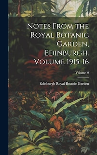 Front cover_Notes From the Royal Botanic Garden, Edinburgh. Volume 1915-16; Volume 9