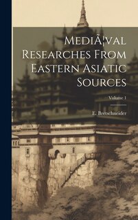 Front cover_MediÃ]val Researches From Eastern Asiatic Sources; Volume 1