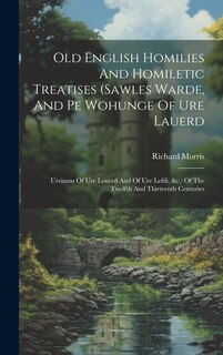 Front cover_Old English Homilies And Homiletic Treatises (sawles Warde, And Pe Wohunge Of Ure Lauerd